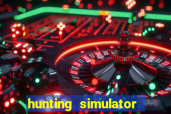 hunting simulator 4x4 dinheiro infinito download